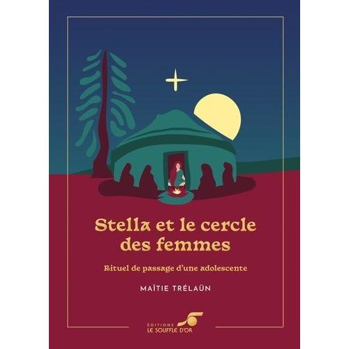 Stella Et Le Cercle Des Femmes - Rituel De Passage D'une Adolescente