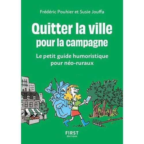 Quitter La Ville Pour La Campagne - Le Petit Guide Humoristique Pour Néo-Ruraux