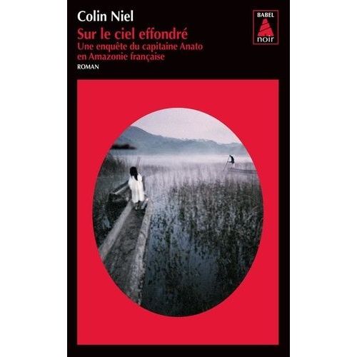 Sur Le Ciel Effondré - Une Enquête Du Capitaine Anato En Amazonie Française