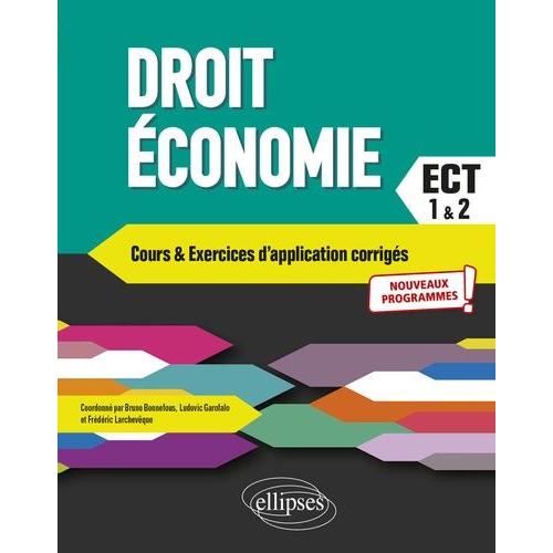 Droit, Économie - Cours Et Exercices D'application Corrigés - Prépas Ect 1re Et 2e Années
