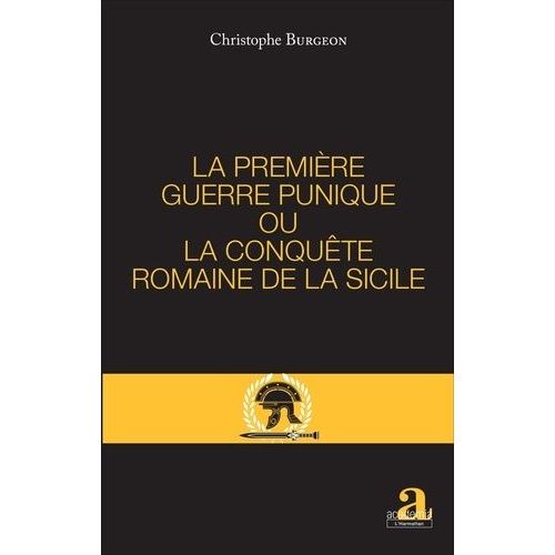 La Première Guerre Punique Ou La Conquête Romaine De La Sicile