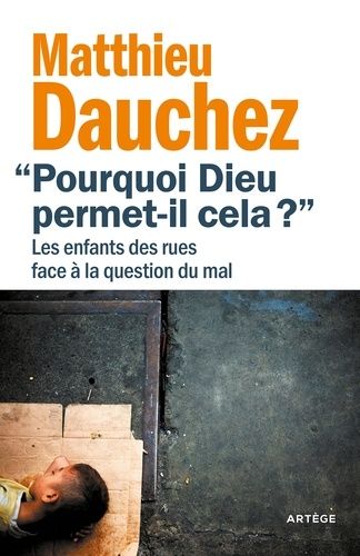 Pourquoi Dieu Permet-Il Cela ? - Les Enfants Des Rues Face À La Question Du Mal