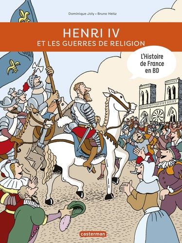 L'histoire De France En Bd - Henri Iv Et Les Guerres De Religion