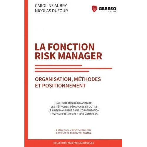 La Fonction Risk Manager - Organisation, Méthodes Et Positionnement