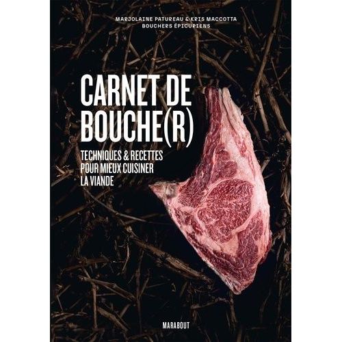 Carnet De Bouche(R) - Techniques & Recettes Pour Mieux Cuisiner La Viande
