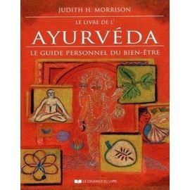 Le Livre De L'ayurvéda - Le Guide Personnel Du Bien-Être