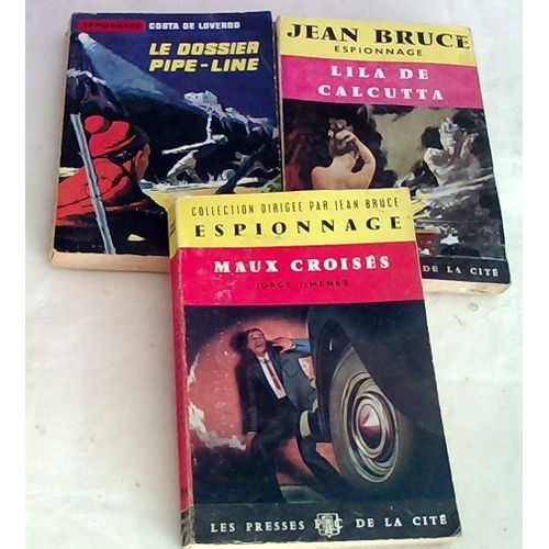 Lot De 3 Livres Espionnages . Presses De La Cite Et Ditis . Maux Croisés - Jorge Jimenez . Le Dossier Pipe-Line - De Loverdo, Costa . Lila De Calcutta - Bruce Jean