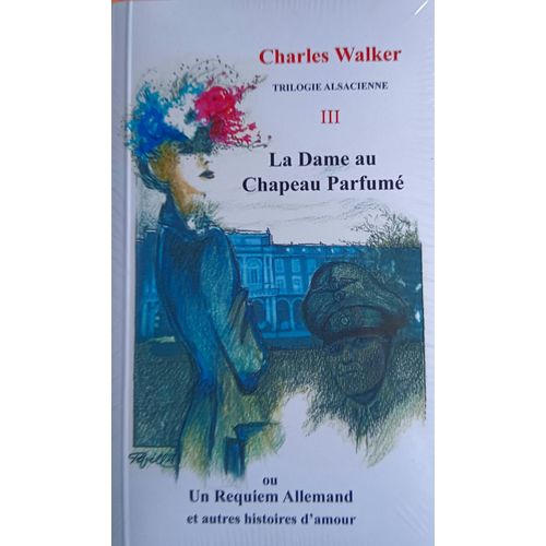 Livre        La Dame Au Chapeau Parfume Ou Un Requiem Allemand  Et Autres Histoires D'Amour.