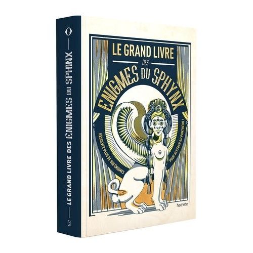 Le Grand Livre Des Énigmes Du Sphinx - Résolvez Plus De 500 Énigmes Pour Accéder Au Panthéon !