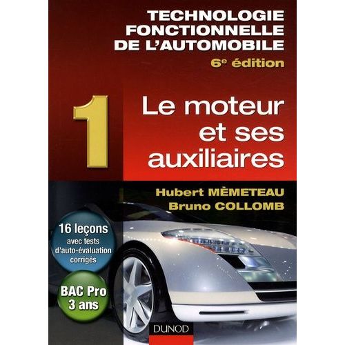 Technologie Fonctionnelle De L'automobile - Tome 1 : Le Moteur Et Ses Auxiliaires