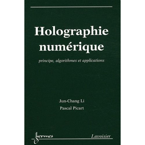 Holographie Numérique - Principe, Algorithmes Et Applications