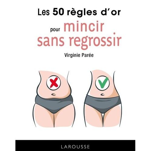 Les 50 Règles D'or Pour Mincir Sans Regrossir