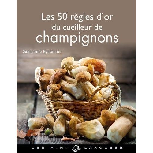 Les 50 Règles D'or Du Cueilleur De Champignons