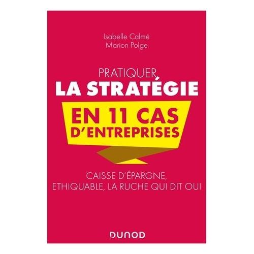 Pratiquer La Stratégie En 11 Cas D'entreprises - Caisse D'épargne, Éthiquable, La Ruche Qui Dit Oui