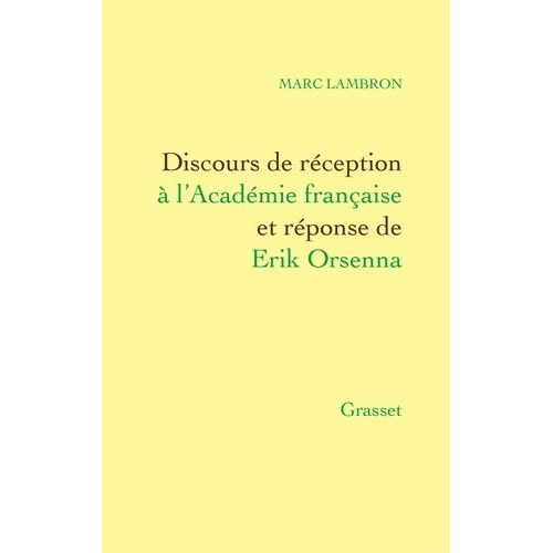 Discours De Réception À L'académie Française Et Réponse De Erik Orsenna