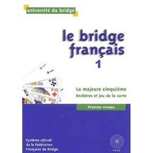 Le Bridge Francais.Tome 1.La Majeur Cinquieme.Encheres Et Jeu De La Carte