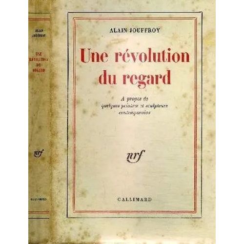 Alain Jouffroy. Une Révolution Du Regard : À Propos De Quelques Peintres Et Sculpteurs Contemporains