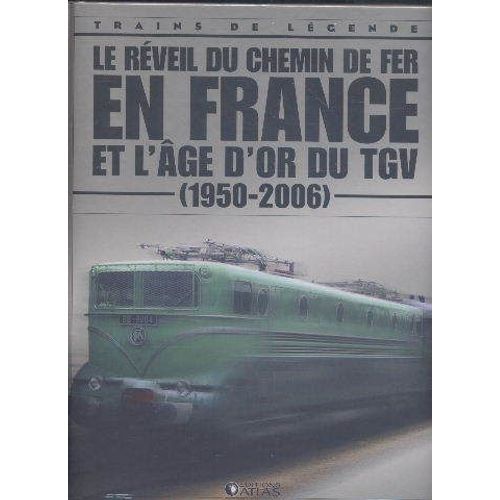 Le Réveil Du Chemin De Fer En France Et L'âge D'or Du Tgv (1950-2006)