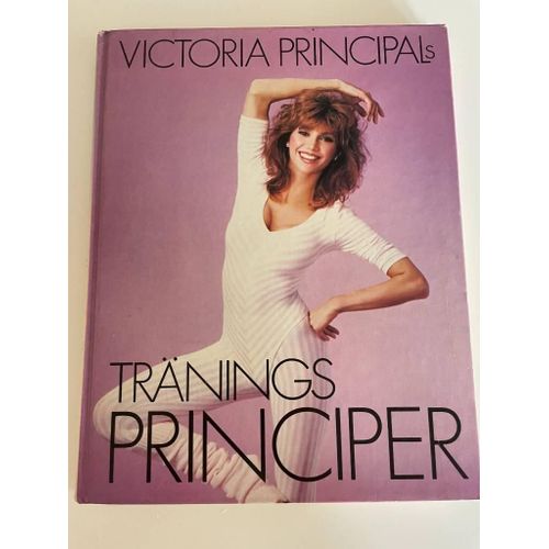Victoria Principals Träningsprinciper Av Principal, Victoria - Sahlin, Elisabet Inbunden Bok. Stockholm : Bonnier Fakta. 1984.