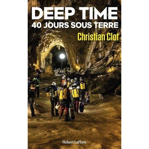 Deep Time 40 Jours Sous Terre - Une Exploration Hors Du Temps