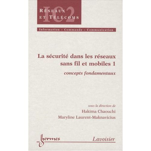 La Sécurité Dans Les Réseaux Sans Fil Et Mobiles - Tome 1, Concepts Fondamentaux