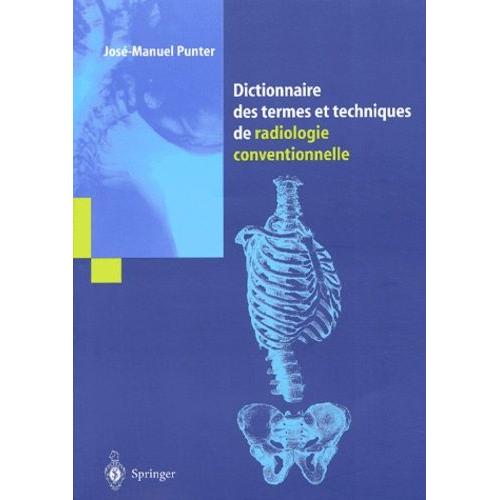 Dictionnaire Des Termes Et Techniques De Radiologie Conventionnelle