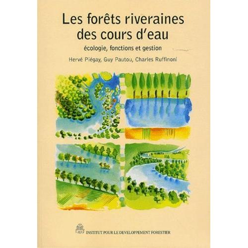 Les Forêts Riveraines Des Cours D'eau - Ecologie, Fonctions Et Gestion