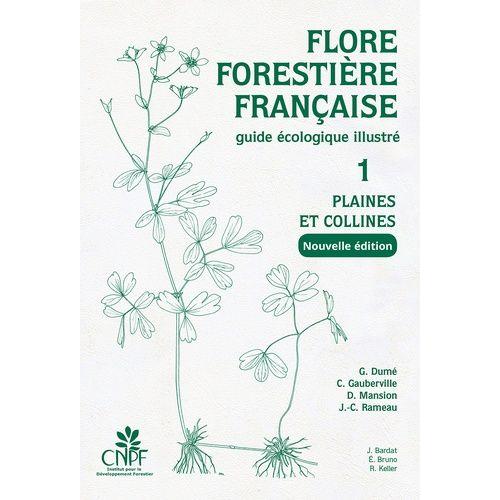 Flore Forestière Française - Guide Écologique Illustré Tome 1, Plaines Et Collines