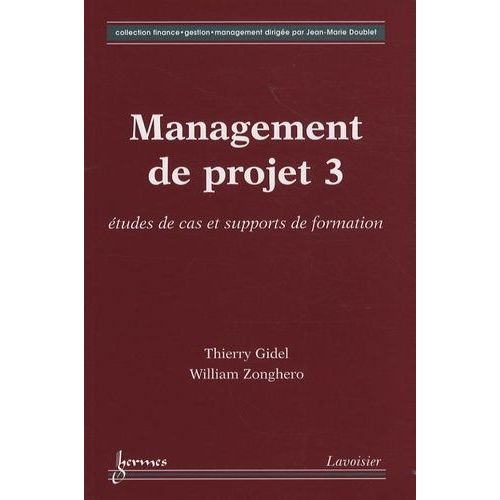 Management De Projet - Tome 3, Etudes De Cas Et Supports De Formation