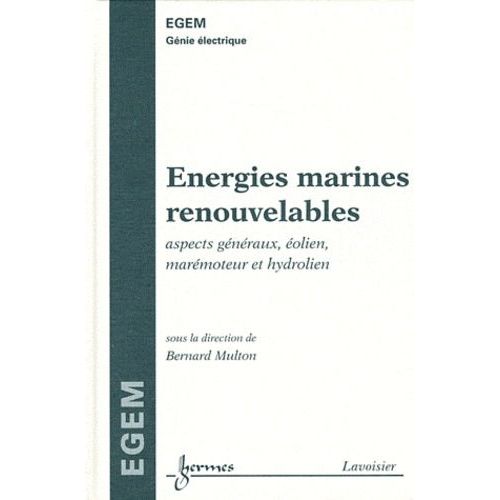 Energies Marines Renouvelables - Aspects Généraux, Éoliens, Marémoteur Et Hydrolien