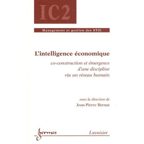 L'intelligence Économique - Co-Construction Et Émergence D'une Discipline Via Un Réseau Humain