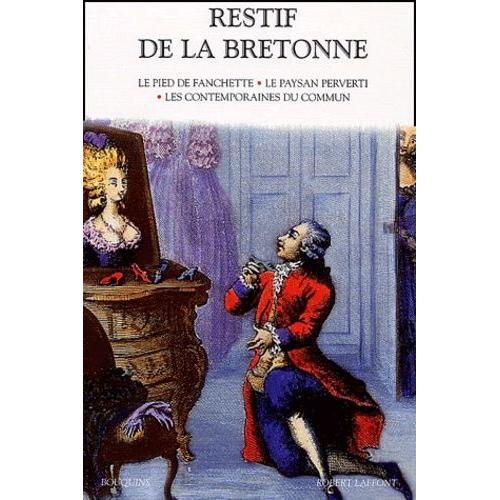 Romans - Tome 1, Le Pied De Fanchette - Le Paysan Perverti - Les Contemporaines Du Commun