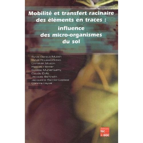 Mobilité Et Transfert Racinaire Des Éléments En Traces : Influence Des Micro-Organismes Du Sol