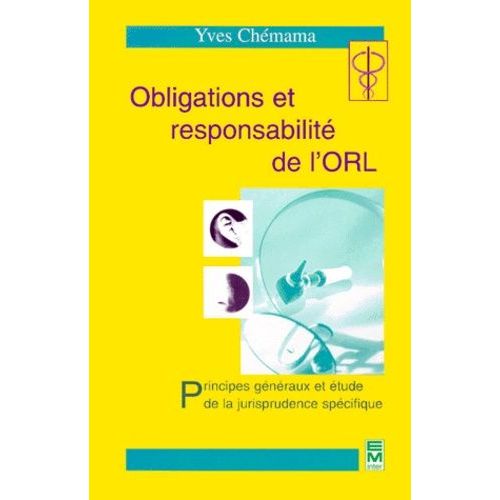 Obligations Et Responsabilité De L'orl - Principes Généraux Et Étude De La Jurisprudence Spécifique