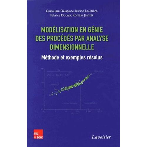 Modélisation En Génie Des Procédés Par Analyse Dimensionnelle - Méthode Et Exemples Résolus