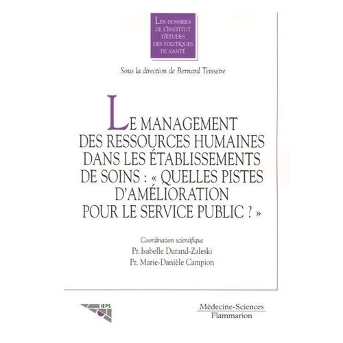Le Management Des Ressources Humaines Dans Les Établissements De Soins : "Quelles Pistes D'amélioration Pour Le Service Public ?