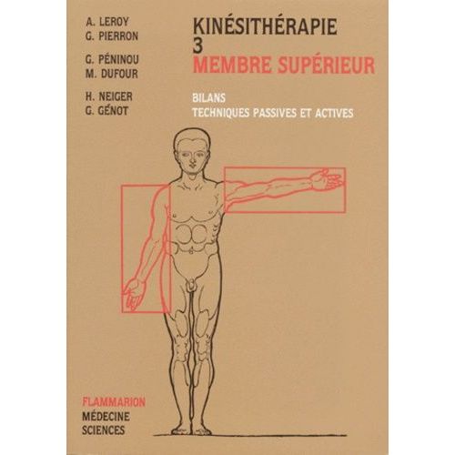 Kinésithérapie - Tome 3, Membre Supérieur, Bilans, Techniques Passives Et Actives