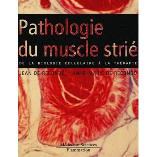 Pathologie Du Muscle Strié. De La Biologie Cellulaire À La Thérapie
