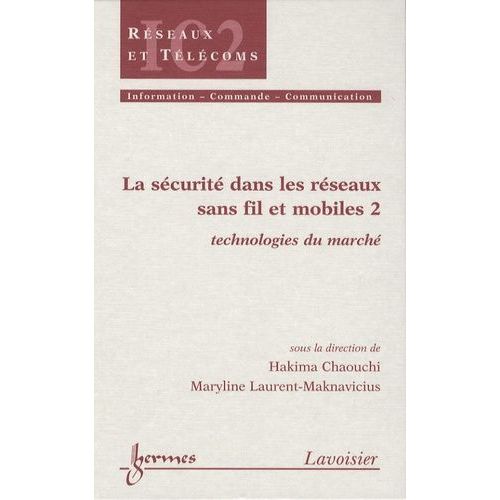 La Sécurité Dans Les Réseaux Sans Fil Et Mobiles - Tome 2, Technologies Du Marché