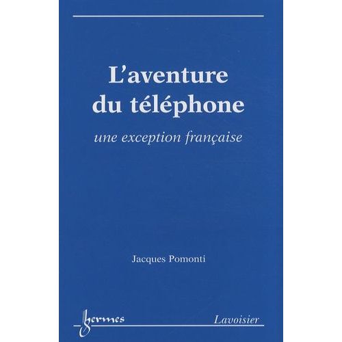 L'aventure Du Téléphone - Une Exception Française