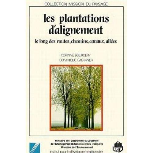 Les Plantations D'alignement : Le Long Des Routes, Chemins, Canaux, Allées