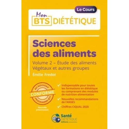 Sciences Des Aliments - Volume 2, Etude Des Aliments - Végétaux Et Autres Groupes