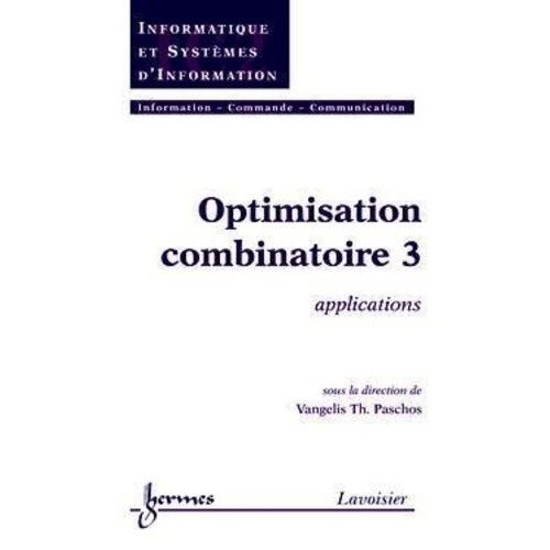 Optimisation Combinatoire - Tome 3, Applications
