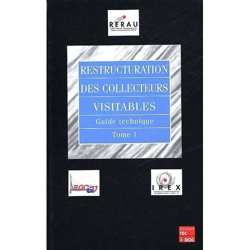 Restructuration Des Collecteurs Visitables - Guide Technique, Tome 1
