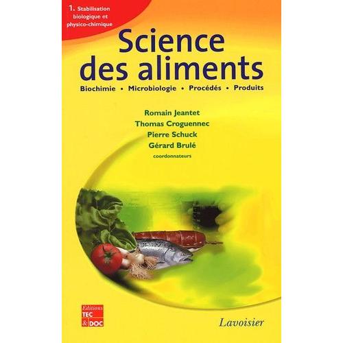 Science Des Aliments - Tome 1, Stabilisation Biologique Et Physico-Chimique