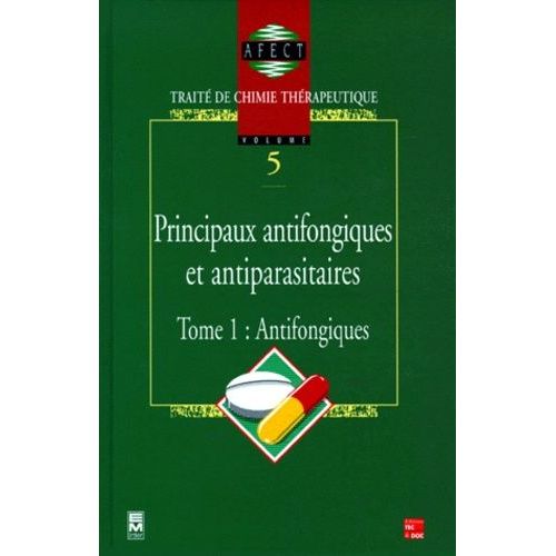 Principaux Antifongiques Et Antiparasitaires - Tome 1, Antifongiques
