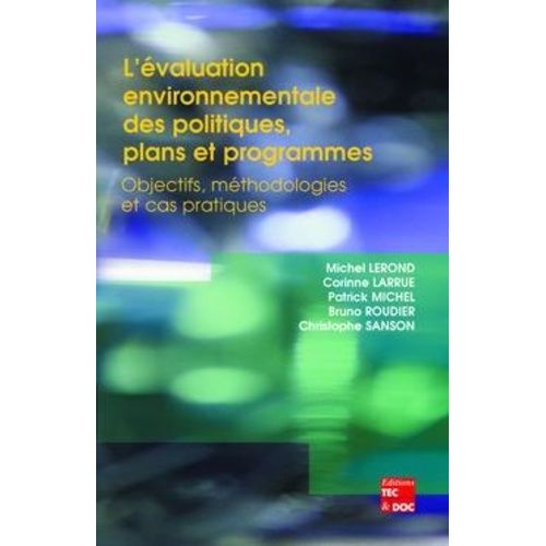 L'évaluation Environnementale Des Politiques, Plans Et Programmes: Objectifs, Méthodologies Et Cas Pratiques