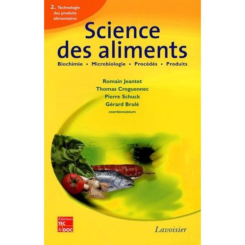 Science Des Aliments - Tome 2, Technologie Des Produits Alimentaires