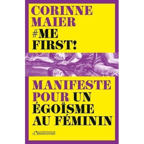 Me First ! - Manifeste Pour Un Égoïsme Au Féminin