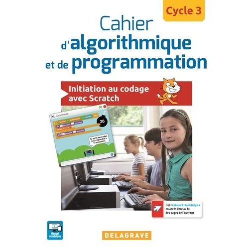 Cahier D'algorithmique Et De Programmation Cycle 3 - Initiation Au Codage Avec Scratch